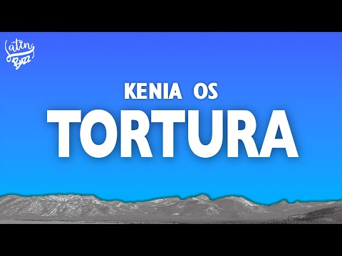 Kenia OS - Tortura (Letra/Lyrics)