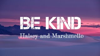 Halsey and Marshmello - Be Kind (Lyrics)