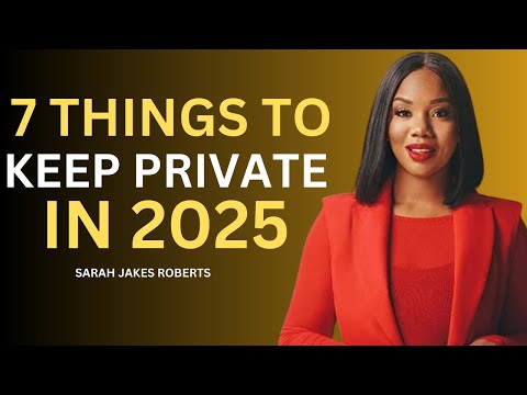 7 THINGS TO KEEP PRIVATE IN 2025 – A MESSAGE INSPIRED BY SARAH JAKES ROBERTS