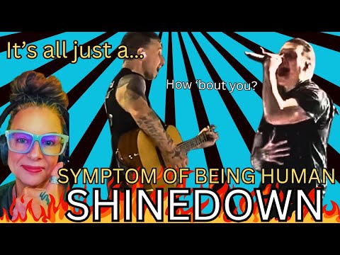 It's all just a...'SYMPTOM OF BEING HUMAN" by Shinedown - MY REACTION