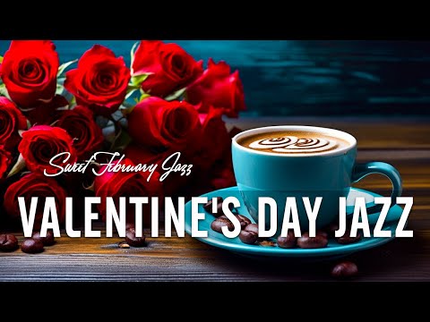 Valentine's Day Jazz ♥🌹 Sweet February Jazz and Bossa Nova to Give Love