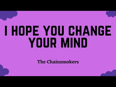 The Chainsmokers - I Hope You Change Your Mind (Lyric Video)