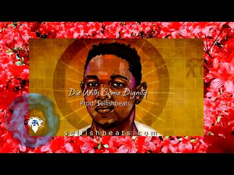 Die With Some Dignity | $elfishbeats (Kendrick Lamar X Joey Badass X Rapsody type beat)