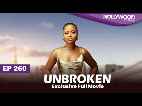 UNBROKEN | S1 - E260 |  Uche Montana, Uzor Arukwe, Elma Mbadiwe and Efa Iwara New Nigerian Series