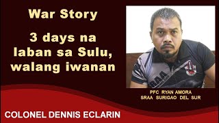 War Story: 3 days na laban sa Sulu, walang iwanan, buhay mo dugtong sa buhay ko