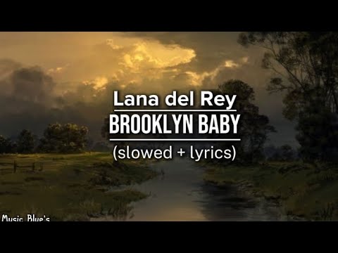 Lana del Rey - Brooklyn baby|(slowed + lyrics!)