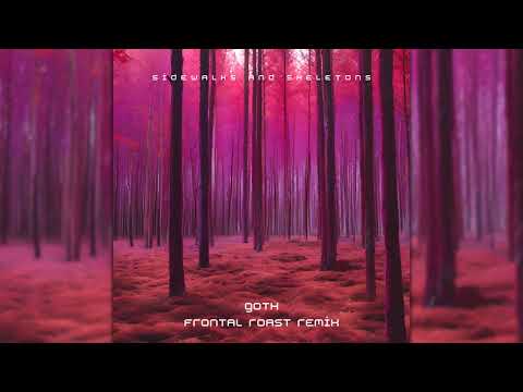 Sidewalks and Skeletons - Goth (Frontal Roast remix)