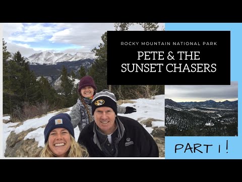 PETE & THE SUNSET CHASERS - PART 1 - Boulder & Rocky Mountain National Park