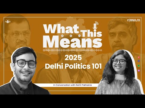 Delhi 2025: What's Working & Not Working For AAP, BJP | Rohit Pathania | What This Means | EP 114