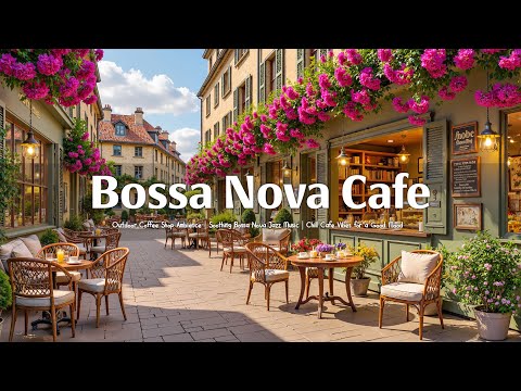 Relaxing Bossa Nova Jazz ☕ A Musical Journey Through Cozy Coffee Shop Vibes & Serene Melodies