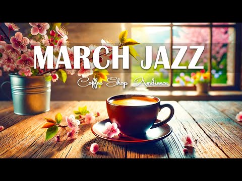 March Jazz: Jazz & Bossa Nova Piano Soothing for relaxation