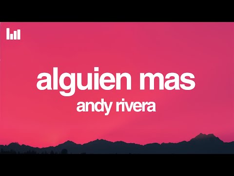 Andy Rivera - Alguien Más (Letra/Lyrics)