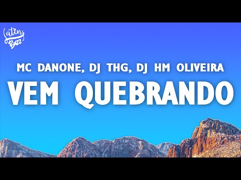 Mc Danone, DJ THG, Dj Hm Oliveira - Vem Quebrando (Letra/Lyrics)