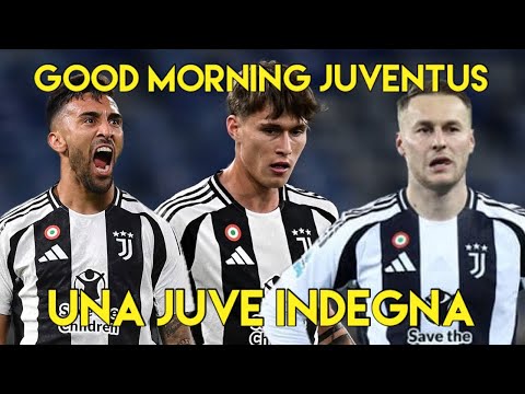 UNA JUVE INDEGNA  -  GOOD MORNING JUVENTUS