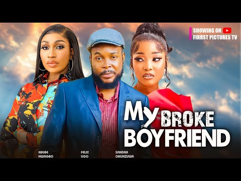 MY BROKE BOYFRIEND - NEW EBUBE NWAGBO, SANDRA OKUNZUWA, FELIX UGO 2024 NIGERIAN FULL MOVIE