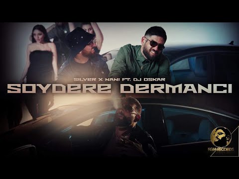 SILVER x NANI FT. DJ OSKAR x GEORGI BURETO - SOYDERE DERMANCI