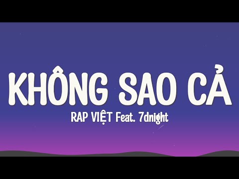 KHÔNG SAO CẢ - 7dnight, Rap Việt (Lyrics)ding ding ding ding ding