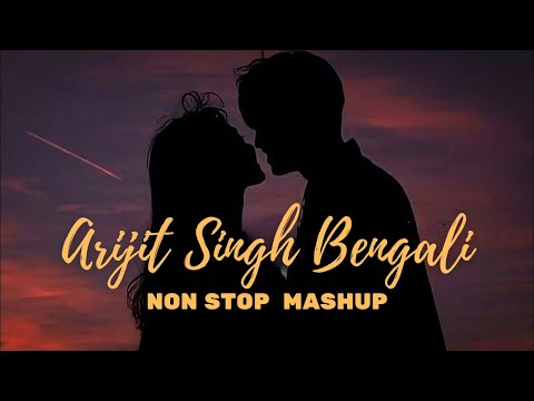 Arijit Singh Bengali | Nonstop Mashup | Vishal Mishra | Darshan | KK | Jubin | Romantic Lo-fi Songs​