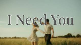 I Need You - Heartfelt Melodies | Best English Love and Romantic Song 2025