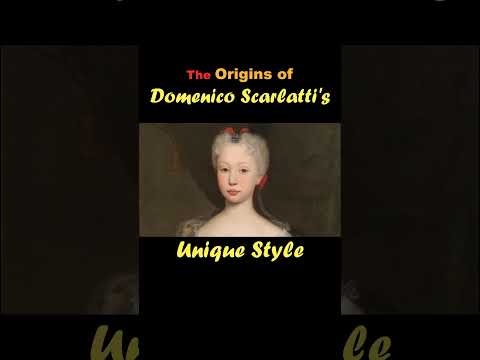 The Origins of Domenico Scarlatti's Unique Style PART 2