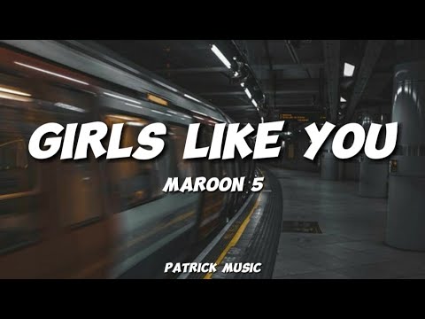 Maroon 5 - Girls like you ( Lyrics )