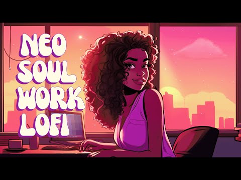 Work Lofi - Relaxed Office Beats - Sooth Your Soul With relaxing R&B/Neo Soul