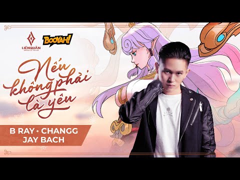 Nếu Không Phải Là Yêu - B Ray ft. Changg, Jay Bach