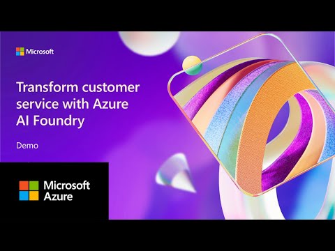 Transform customer service with Azure AI Foundry