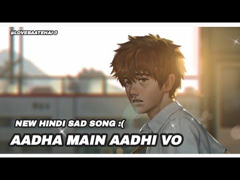 Aadha Main Aadhi vo, Atif Aslam,  ( lyrics video) new hindi sad song, bollywood new hindi song 2025