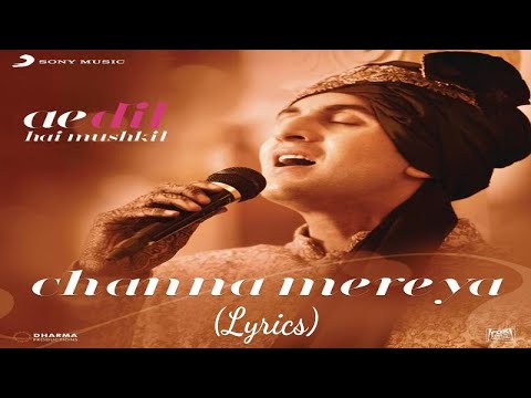 Channa Mereya (Lyrics) | Ae Dil Hai Mushkil | Ranbir Kapoor | Anushka Sharma | Pritam | Arijit Singh