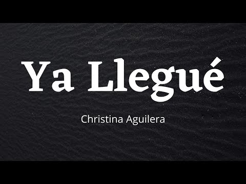 Christina Aguilera - Ya Llegué (Lyric Video)