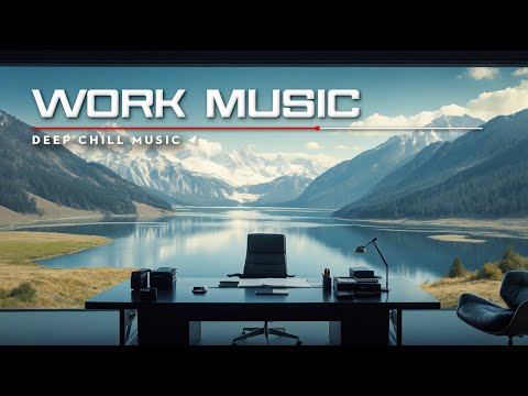 WORK MUSIC - 3 Hour of Ultimate Work Music Deep Focus and Efficiency #3