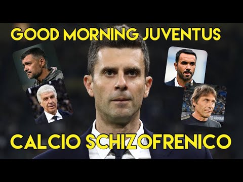 CALCIO SCHIZOFRENICO - GOOD MORNING JUVENTUS