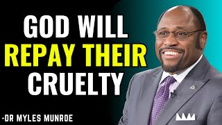 God Will Repay Their Cruelty: Dr. Myles Munroe on Divine Justice and Restoration