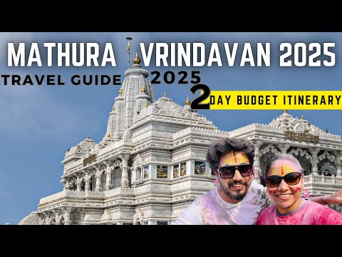 Mathura Vrindavan Travel Guide  : 2-Day Budget Itinerary | Complete Plan | Vrindavan Places