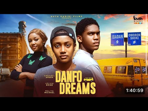 DANFO DREAMS - KELVIN EZIKE ANNABEL APARA MALIYA MICHAEL (New Movie)