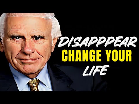 IT'S TIME TO DISAPPEAR & Transform Your Life - Jim Rohn Motivation