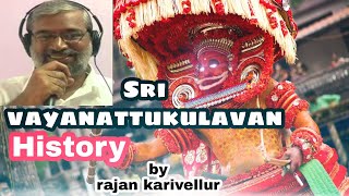 Sri Vayanattukulavan History || By Rajan Karivellur