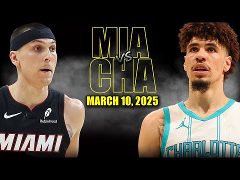 Miami Heat vs Charlotte Hornets Full Game Highlights - March 10, 2025 | NBA Regular Season