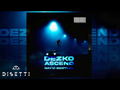 Dezko Ascend (Dayvi Tech Bootleg VIP)