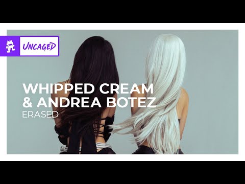 WHIPPED CREAM & Andrea Botez - Erased [Monstercat Release]