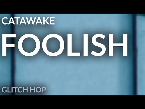 CATAWAKE - FOOLISH (Free Download)