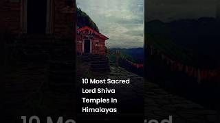 10 Most Sacred Lord Shiva Temple In Himalayas #shiva #trending #temple #Himalayas #ytshorts #shorts