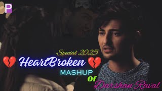 Heartbroken Mashup of Darshan Raval 2025 | Broken Heart 💔 | Sad Songs Mashup | Darshan Raval Songs