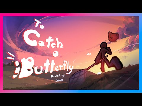 To Catch A Butterfly (hosted by Shabani)