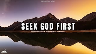 SEEK GOD FIRST // INSTRUMENTAL SOAKING WORSHIP // SOAKING WORSHIP MUSIC