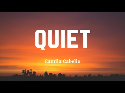 Camila Cabello - Quiet (Lyric Video)