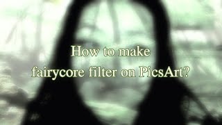 How to edit fairycore filter on PicsArt | skuLLy