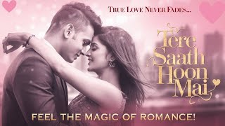 🎵Tere Saath Hoon Mai ❤️ | Heartfelt Romantic Song 2024 | Love Forever