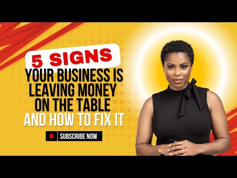 5 Signs Your Business Is Leaving Money On The Table (And How to Fix it)